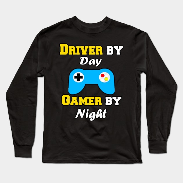 Driver By Day Gamer By Night Long Sleeve T-Shirt by Emma-shopping